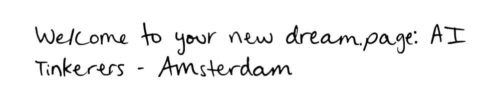 Welcome to your new dream.page: AI Tinkerers - Amsterdam